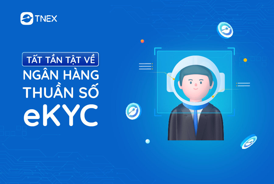 eKYC và những điều có thể bạn chưa biết về eKYC