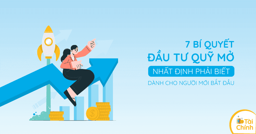 7 bí quyết đầu tư quỹ mở nhất định phải biết dành cho người mới bắt đầu