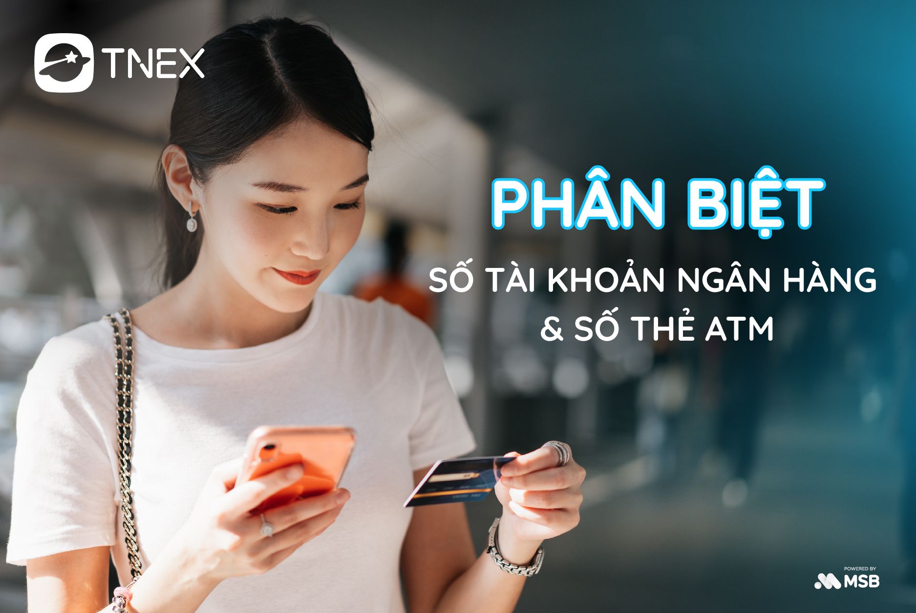 PHÂN BIỆT SỐ TÀI KHOẢN NGÂN HÀNG VÀ SỐ THẺ ATM