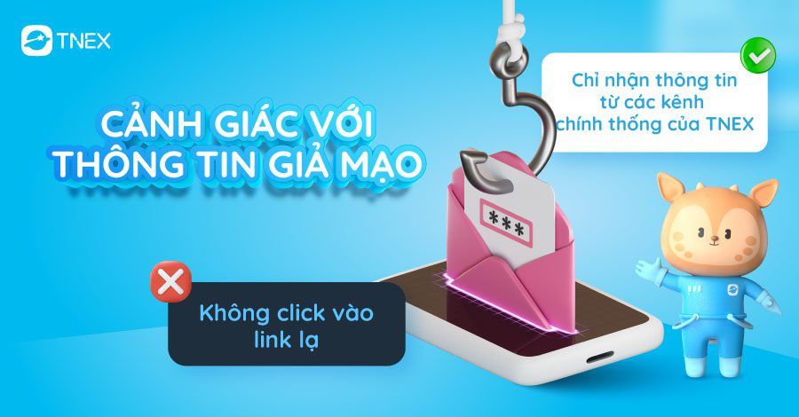 TNEX KHUYẾN CÁO NGƯỜI DÙNG CẢNH GIÁC VỚI THÔNG TIN GIẢ MẠO