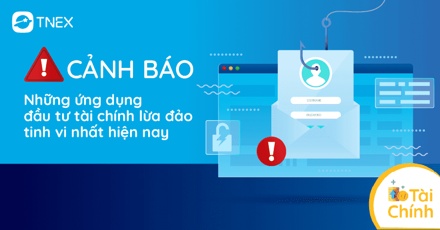 Cảnh báo những ứng dụng đầu tư tài chính lừa đảo tinh vi nhất hiện nay