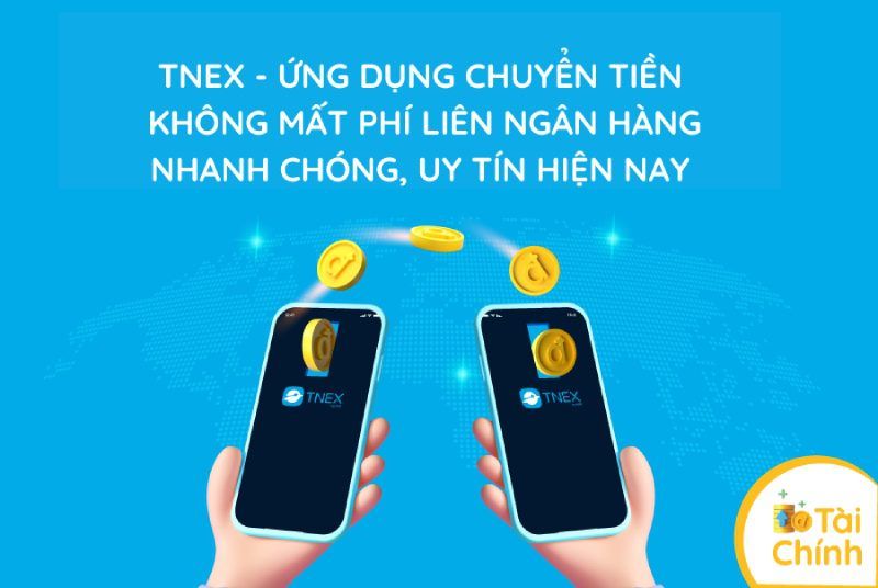 TNEX-ứng dụng chuyển tiền không mất phí liên ngân hàng nhanh chóng, uy tín, hiệu quả