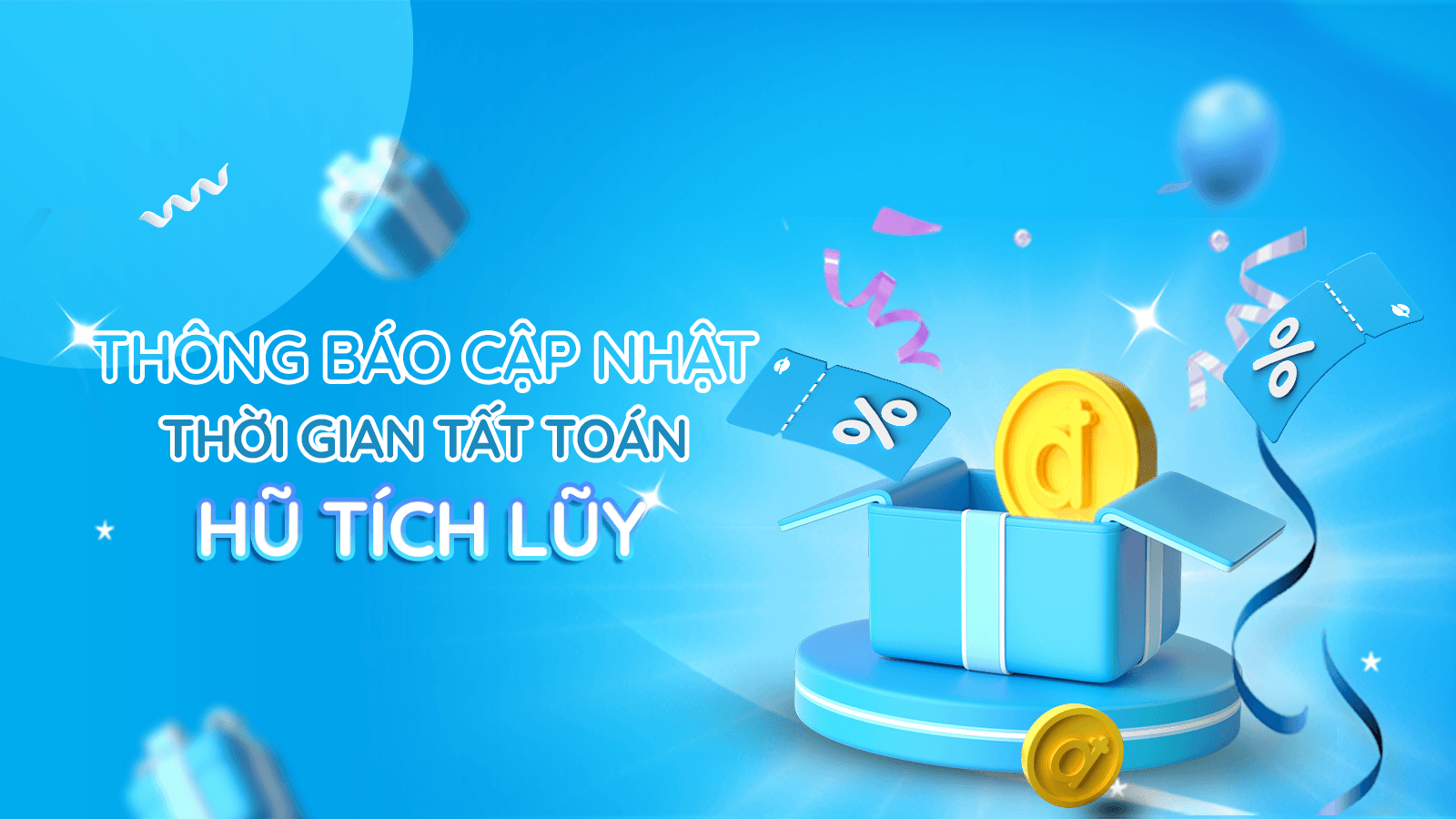THÔNG BÁO CẬP NHẬT THỜI GIAN TẤT TOÁN HŨ TÍCH LŨY 