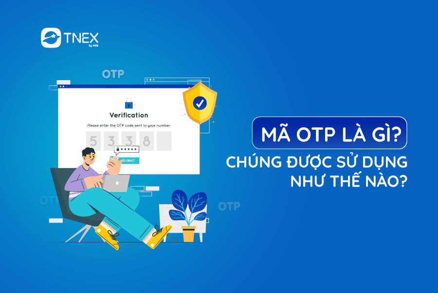 Mã OTP là gì? Chúng được sử dụng như thế nào?