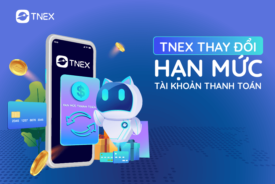 THÔNG BÁO: TNEX THAY ĐỔI HẠN MỨC THANH TOÁN
