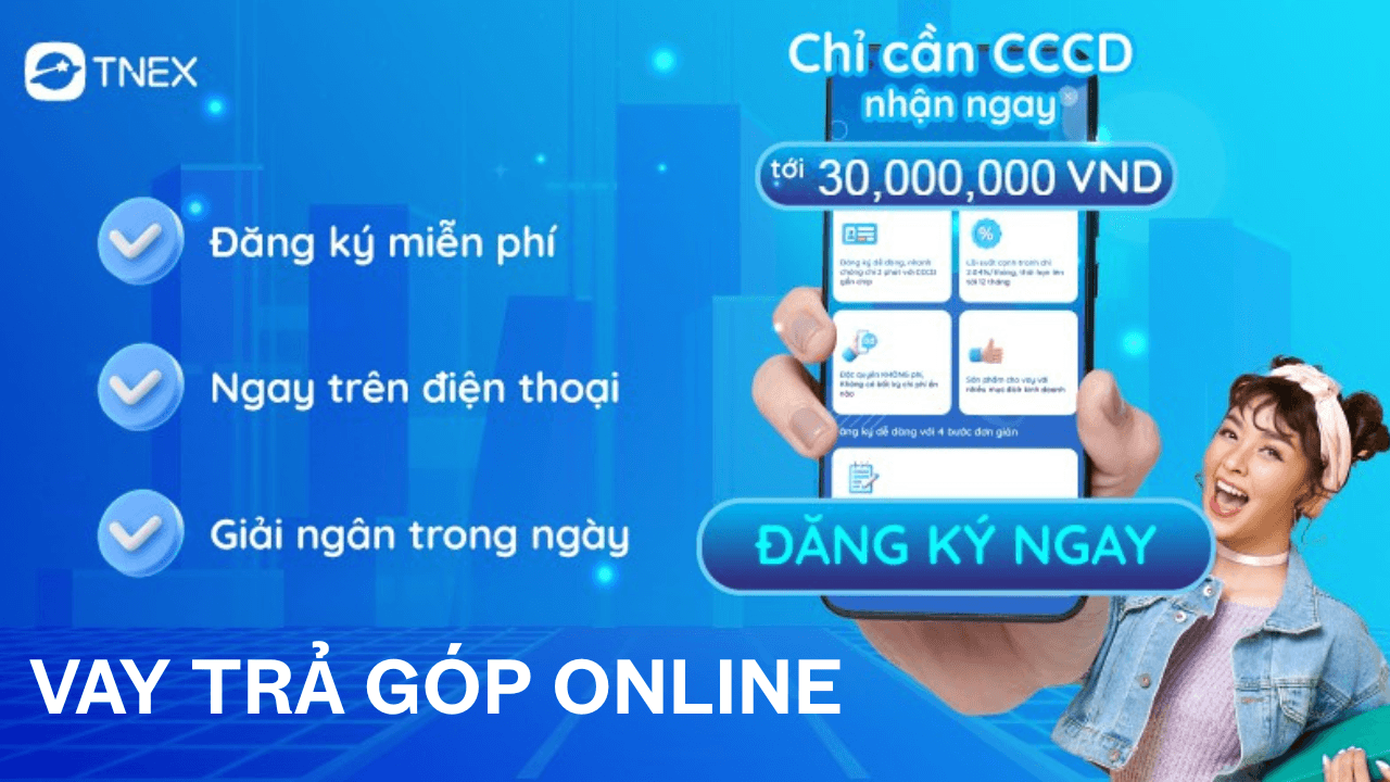 Vay tiền trả góp online chỉ cần CCCD - Uy tín, an toàn, giải ngân trong 24H