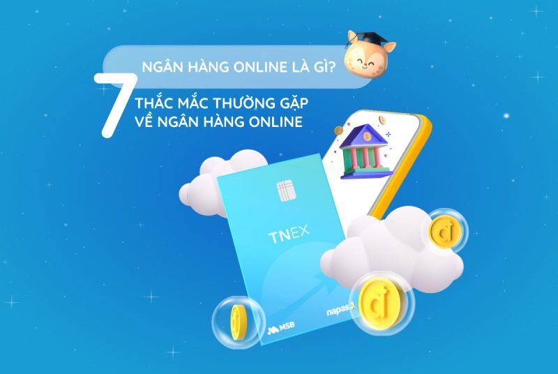 Ngân hàng online là gì? 7 thắc mắc thường gặp về ngân hàng online Ngân hàng online là gì? 7 thắc mắc thường gặp về ngân hàng online