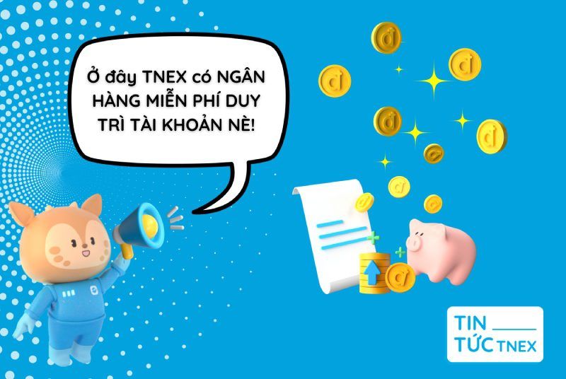 Tất tần tật về ngân hàng miễn phí duy trì tài khoản và ngân hàng thuần số TNEX Tất tần tật về ngân hàng miễn phí duy trì tài khoản và ngân hàng thuần số TNEX