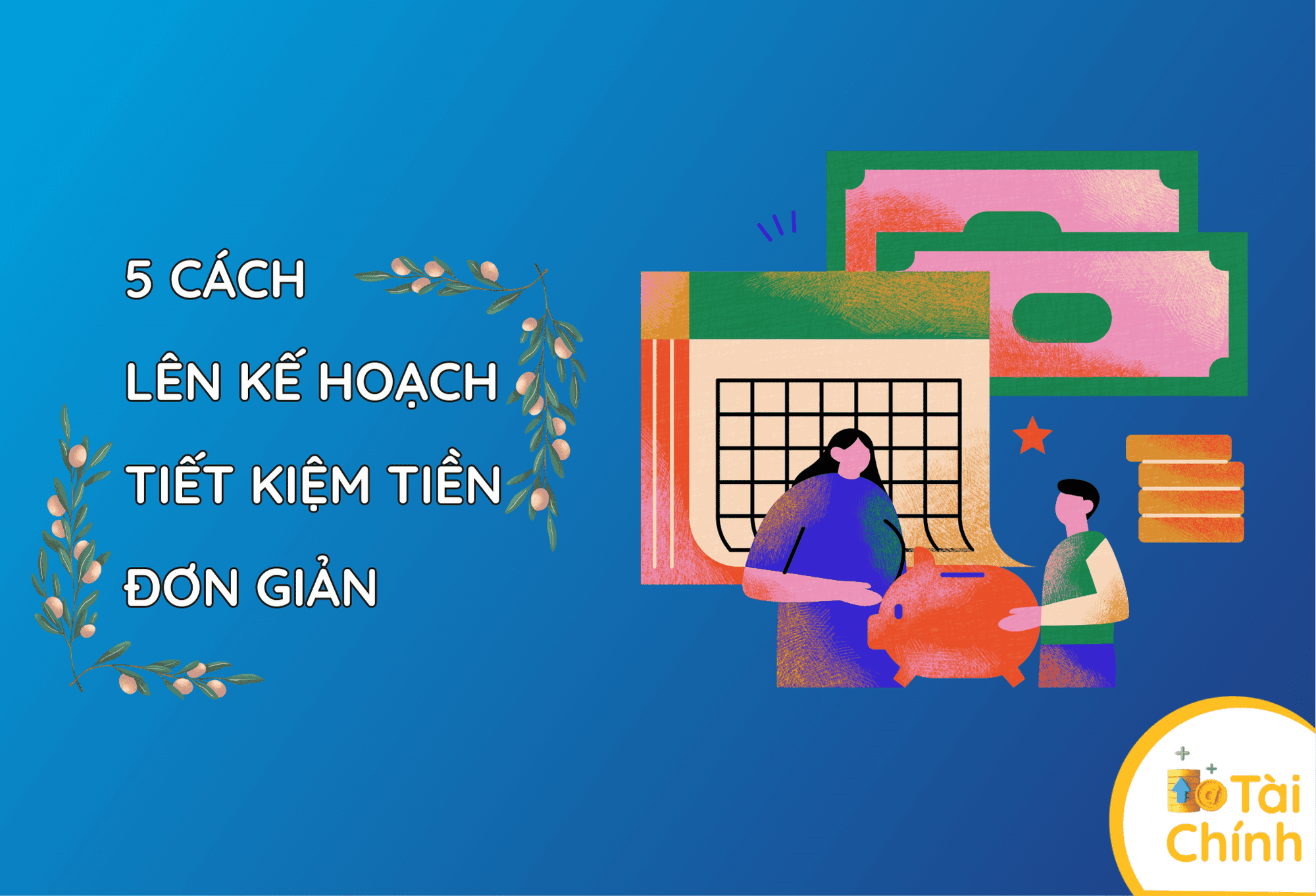 5 cách lên kế hoạch tiết kiệm tiền đơn giản 5 cách lên kế hoạch tiết kiệm tiền đơn giản