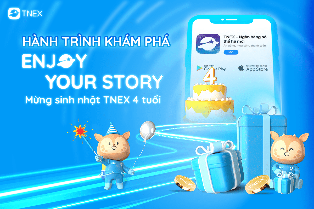 KHÁM PHÁ HÀNH TRÌNH: ENJOY YOUR STORY – MỪNG SINH NHẬT TNEX TRÒN 4 TUỔI KHÁM PHÁ HÀNH TRÌNH: ENJOY YOUR STORY – MỪNG SINH NHẬT TNEX TRÒN 4 TUỔI