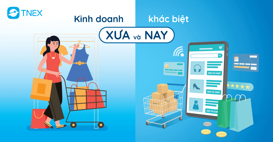 Sự khác biệt giữa kinh doanh xưa và nay Sự khác biệt giữa kinh doanh xưa và nay