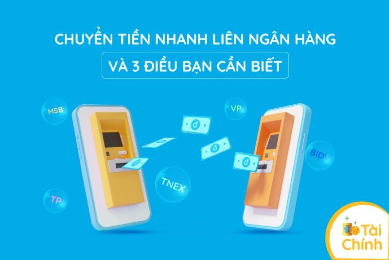 Chuyển tiền nhanh liên ngân hàng và 3 điều bạn cần biết Chuyển tiền nhanh liên ngân hàng và 3 điều bạn cần biết