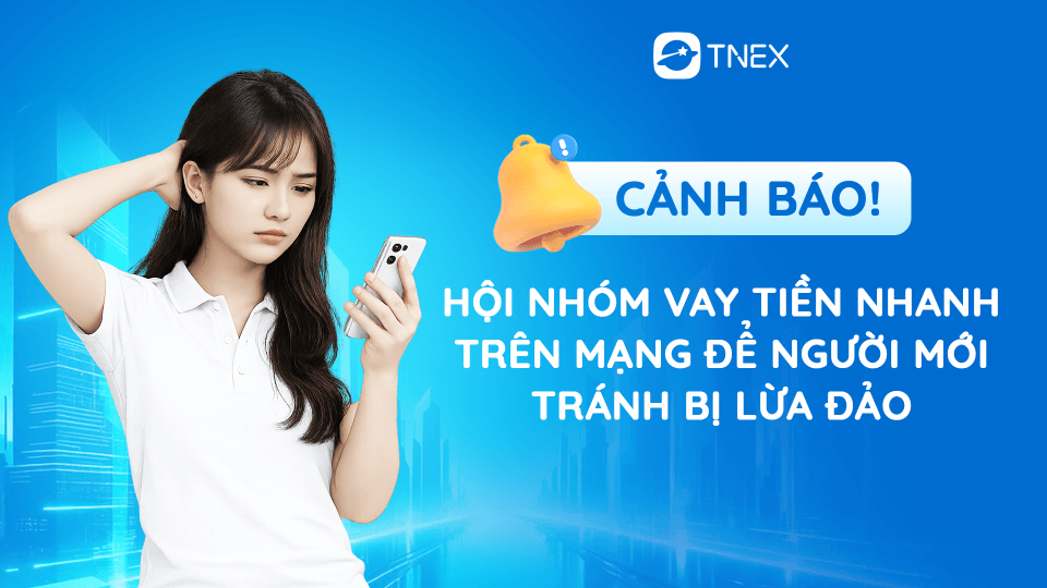 Cảnh báo hội nhóm vay tiền nhanh trên mạng để người mới tránh bị lừa đảo Cảnh báo hội nhóm vay tiền nhanh trên mạng để người mới tránh bị lừa đảo