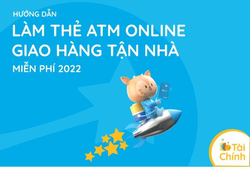 Hướng dẫn cách làm thẻ ATM online giao tận nhà miễn phí 2022 Hướng dẫn cách làm thẻ ATM online giao tận nhà miễn phí 2022