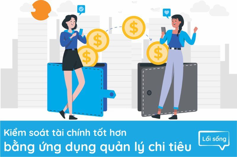 Kiểm soát tài chính tốt hơn bằng ứng dụng quản lý chi tiêu Kiểm soát tài chính tốt hơn bằng ứng dụng quản lý chi tiêu