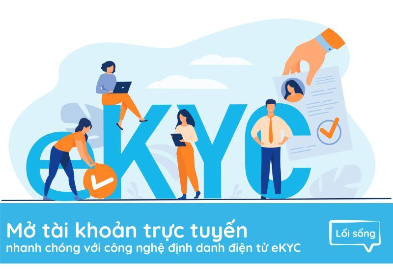 Mở tài khoản trực tuyến nhanh chóng với công nghệ định danh điện tử eKYC Mở tài khoản trực tuyến nhanh chóng với công nghệ định danh điện tử eKYC