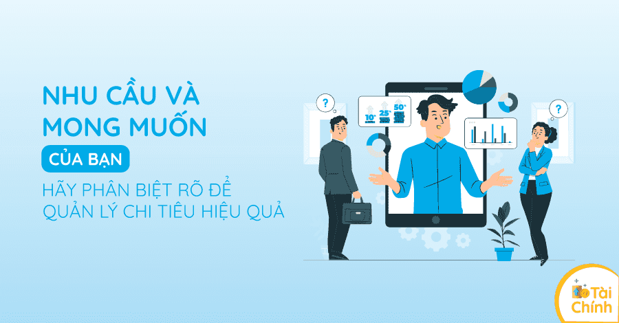 Phân biệt rõ nhu cầu và mong muốn để quản lý chi tiêu hiệu quả Phân biệt rõ nhu cầu và mong muốn để quản lý chi tiêu hiệu quả