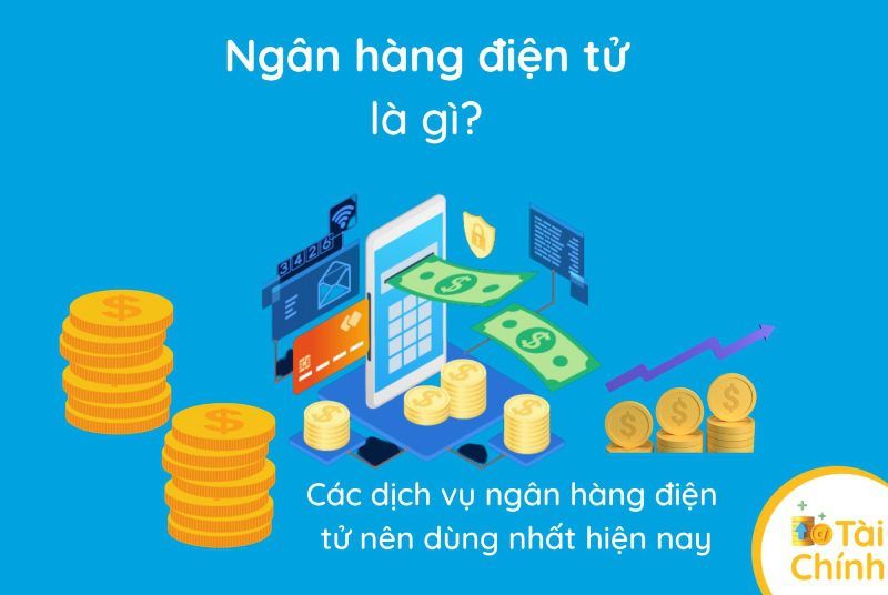 Ngân hàng điện tử (e-banking) là gì? Lợi ích và ưu điểm của ngân hàng điện tử hiện nay Ngân hàng điện tử (e-banking) là gì? Lợi ích và ưu điểm của ngân hàng điện tử hiện nay