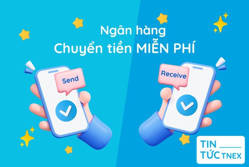 Nên dùng ngân hàng miễn phí chuyển tiền nào – lựa chọn dành cho Gen Z Nên dùng ngân hàng miễn phí chuyển tiền nào – lựa chọn dành cho Gen Z
