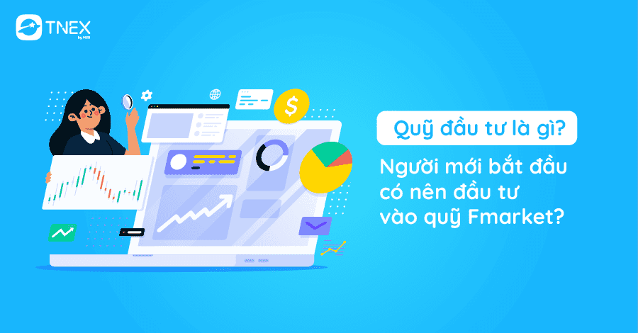Qũy đầu tư là gì? Người mới bắt đầu có nên đầu tư vào quỹ Fmarket? Qũy đầu tư là gì? Người mới bắt đầu có nên đầu tư vào quỹ Fmarket?