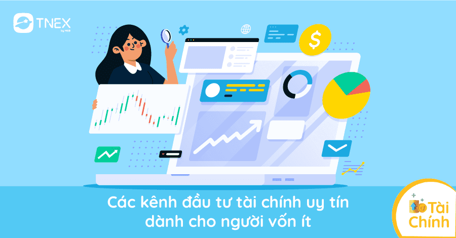 Các kênh đầu tư tài chính uy tín dành cho người vốn ít Các kênh đầu tư tài chính uy tín dành cho người vốn ít