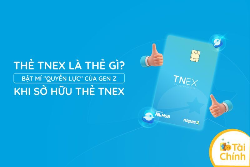 Thẻ TNEX là thẻ gì? Bật mí “quyền lực” của gen Z khi sở hữu thẻ TNEX Thẻ TNEX là thẻ gì? Bật mí “quyền lực” của gen Z khi sở hữu thẻ TNEX