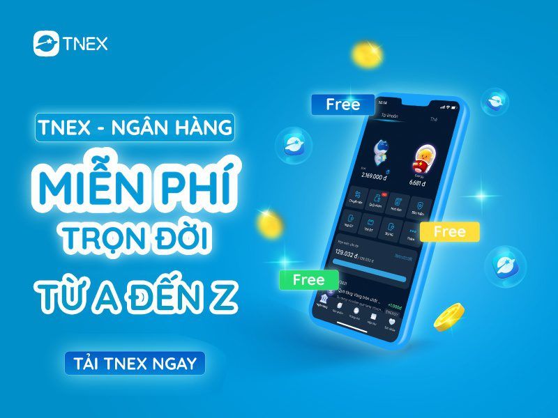 TNEX ngân hàng miễn phí 100% trọn đời mọi dịch vụ từ A đến Z TNEX ngân hàng miễn phí 100% trọn đời mọi dịch vụ từ A đến Z