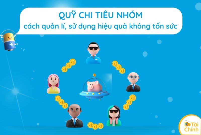 Quỹ chi tiêu nhóm – Cách quản lý, sử dụng hiệu quả không tốn sức Quỹ chi tiêu nhóm – Cách quản lý, sử dụng hiệu quả không tốn sức
