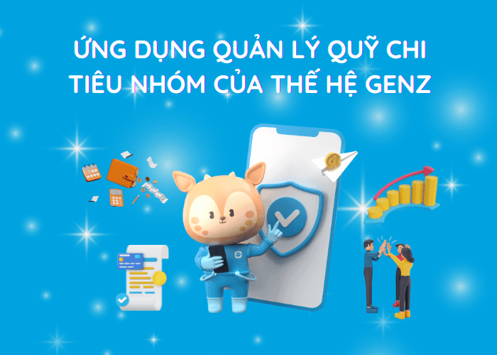 Ứng dụng quản lý quỹ chi tiêu nhóm của thế hệ Gen Z Ứng dụng quản lý quỹ chi tiêu nhóm của thế hệ Gen Z