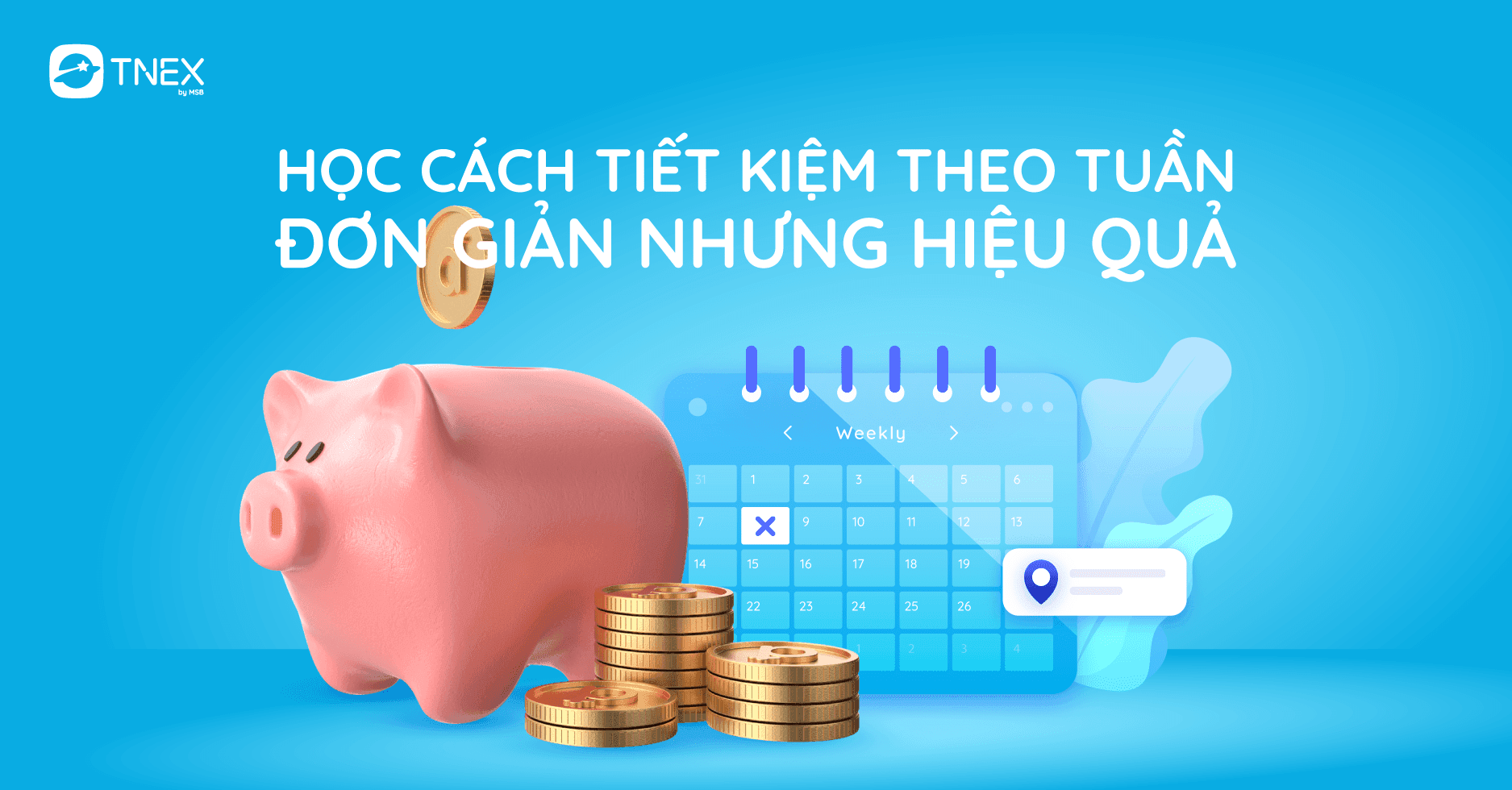 Học cách tiết kiệm theo tuần đơn giản nhưng hiệu quả Học cách tiết kiệm theo tuần đơn giản nhưng hiệu quả