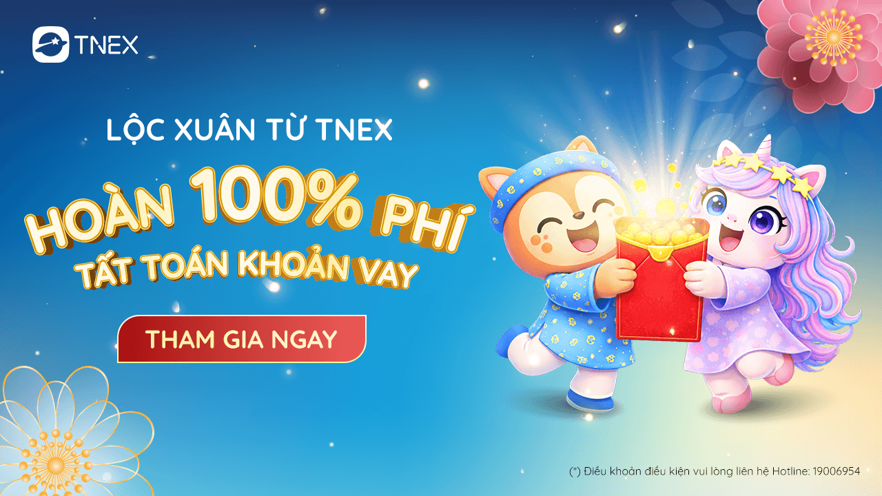 CTKM: "Lộc xuân từ TNEX - hoàn 100% phí tất toán khoản vay" CTKM: "Lộc xuân từ TNEX - hoàn 100% phí tất toán khoản vay"