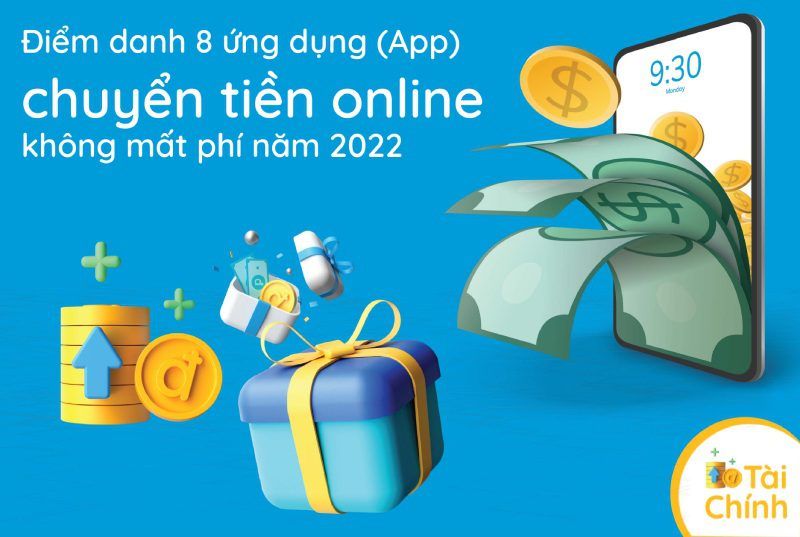 Điểm danh 8 ứng dụng (App) chuyển tiền online không mất phí năm 2022 Điểm danh 8 ứng dụng (App) chuyển tiền online không mất phí năm 2022