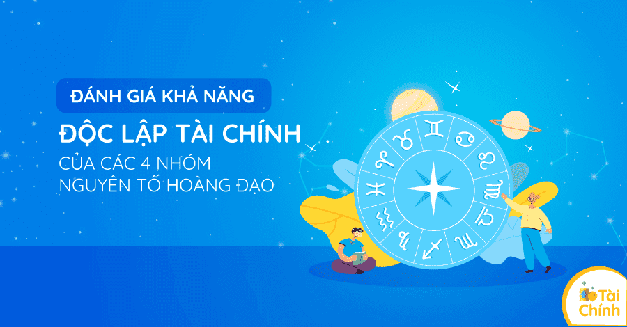 Top 5 cung hoàng đạo có khả năng độc lập tài chính tốt nhất Top 5 cung hoàng đạo có khả năng độc lập tài chính tốt nhất