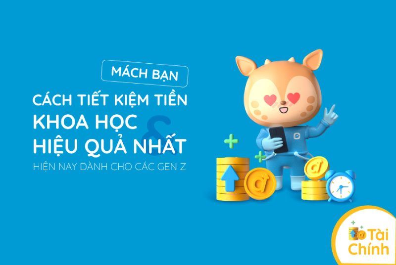 Mách bạn cách tiết kiệm tiền khoa học và hiệu quả nhất hiện nay dành cho các Gen Z Mách bạn cách tiết kiệm tiền khoa học và hiệu quả nhất hiện nay dành cho các Gen Z