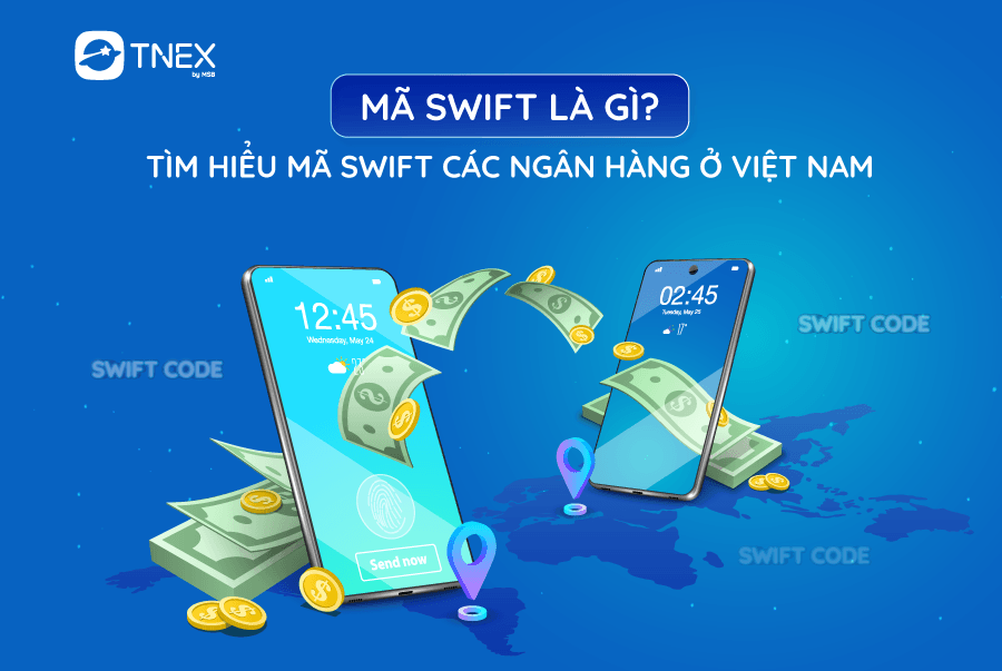 Mã Swift là gì? Tìm hiểu mã swift các ngân hàng ở Việt Nam Mã Swift là gì? Tìm hiểu mã swift các ngân hàng ở Việt Nam