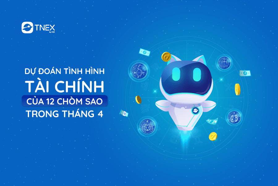 Dự báo tình hình tài chính tháng 4 của 12 cung hoàng đạo Dự báo tình hình tài chính tháng 4 của 12 cung hoàng đạo