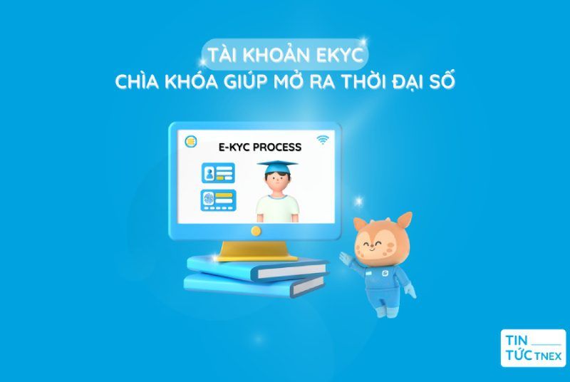 Tài khoản eKYC – Chìa khóa giúp mở ra thời đại số Tài khoản eKYC – Chìa khóa giúp mở ra thời đại số