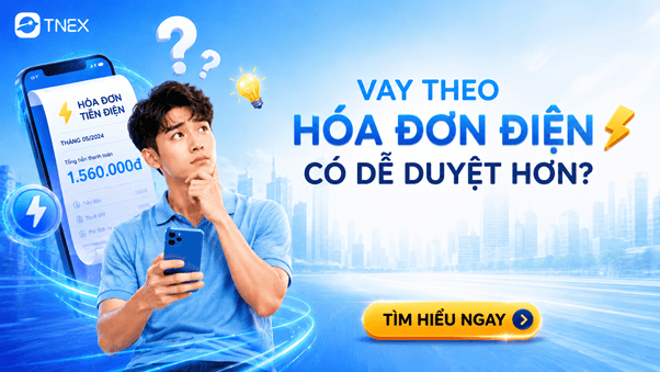 Vay theo hóa đơn điện có dễ được duyệt không? Điều kiện, lưu ý Vay theo hóa đơn điện có dễ được duyệt không? Điều kiện, lưu ý